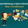 content mkting vs native advertising